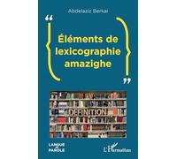 Abdel-Aziz Berkai – Éléments de lexicographie amazighe – Essai – Broché