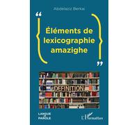 Abdel-Aziz Berkai – Éléments de lexicographie amazighe – Essai – Broché