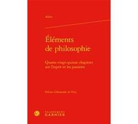 Éléments de philosophie Didier Alexandre (Collection dirigée par), Alexandre De Vitry (Editeur du volume), Alain (Auteur)