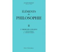 Elements de philosophie II: L'ordre des concepts grande logique petite logique