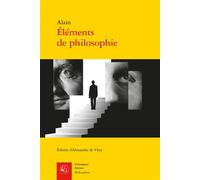 Éléments de philosophie Quatre-vingt-quinze chapitres sur l'esprit et les passions - Alain - Classiques Garnier - broché - Essai