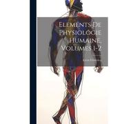 Elements De Physiologie Humaine, Volumes 1-2