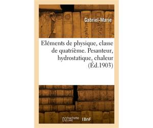 Eléments de physique e quatrième. Pesanteur, hydrostatique, chaleur - Gabriel-Marie - Hachette Bnf - broché - Livre