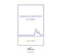 Eléments de prévention du crime - André Lemaître - L'harmattan - broché - Essai