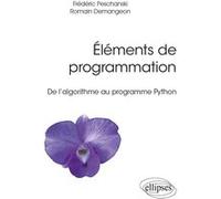 Éléments de programmation - De l’algorithme au programme Python Romain Demangeon (Auteur), Frédéric Peschanski (Auteur), Paul de Laboulaye (Collection dirigée par)