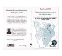 Eléments de psycholinguistique des langues bantu La question du sémantisme des classes nominales du point de vue de l'acquisition du langage chez les enfants - Daniel Franck Idiata - L'harmattan - bro