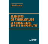 Éléments de rythmanalyse et autres essais sur les temporalités (Nouvelle édition) - Henri Lefèbvre - Eterotopia - broché - Essai