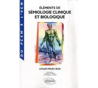 Eléments de Sémiologie clinique et biologique: Utiles pour l'ECN