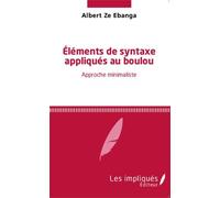 Eléments de syntaxe appliqués au boulou Approche minimaliste - Albert Ze Ebanga - Les Impliqués - broché - Etude