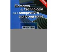 Eléments de technologie pour comprendre la photographie: Argentique et numérique