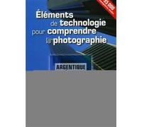 Eléments de technologie pour comprendre la photographie: Argentique et numérique