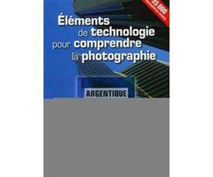 Eléments de technologie pour comprendre la photographie Michel De Ferrières (Auteur)
