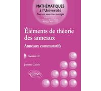 Eléments de théorie des anneaux - Anneaux commutatifs - Niveau L3