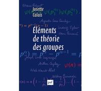 Éléments de théorie des groupes - Josette Calais - Puf - broché - Manuel