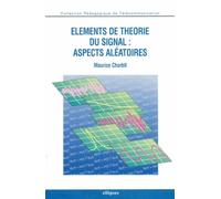 Éléments de théorie du signal : aspects aléatoires - Maurice Charbit - Ellipses - Livre