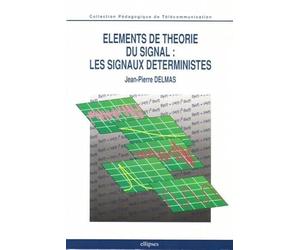 Eléments de théorie du signal, les signaux déterministes