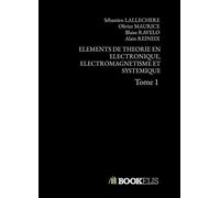 Elements de theorie en electronique, electromagnetisme et systemique Tome 1 - Olivier Maurice - Bookelis - broché - Essai