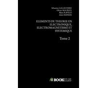 Elements de theorie en electronique, electromagnetisme et systemique Tome 2 - Olivier Maurice - Bookelis - broché - Beau livre