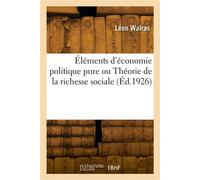 Éléments d'économie politique pure ou Théorie de la richesse sociale - Léon Walras - Hachette Bnf - broché - Livre