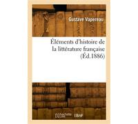 Éléments d'histoire de la littérature française - Gustave Vapereau - Hachette Bnf - broché - Livre
