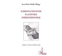 Eléments d'initiation à la critique cinématographique - Jean-Marie Mollo Olinga - L'harmattan - broché - Etude