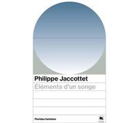 Éléments d'un songe Philippe Jaccottet (Auteur)