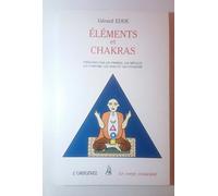 Eléments et Chakras. Thérapies par les pierres, les métaux, les parfums, les sons et les couleurs