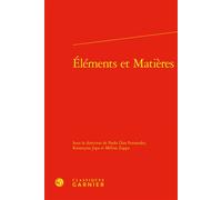 Éléments et Matières - Paolo Dias Fernandes - Classiques Garnier - relié - Essai