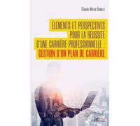 Éléments et perspectives pour la réussite d'une carrière professionnelle :: gestion d'un plan de carrière