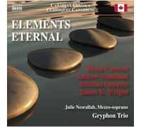 Current / Gryphon Trio / Nesrallah – Elements Eternal – CD – NAXOS