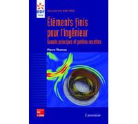 Eléments finis pour l'ingénieur : grands principes et petites recettes Grands principes et petites recettes - Pierre Thomas - Technique Et Documentation - broché - Etude