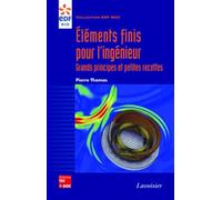 Eléments finis pour l'ingénieur : grands principes et petites recettes: Grands principes et petites recettes