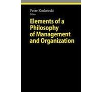 Elements Of A Philosophy Of Management And Organization