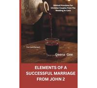 Elements of a Successful Marriage from to John 2: Biblical Principles for Christian Couples from the Wedding at Cana