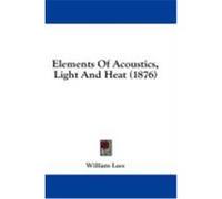 Elements of Acoustics, Light and Heat (1876) Lees, William (Auteur)
