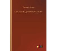 Elements Of Agricultural Chemistry
