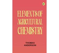Elements of Agricultural Chemistry
