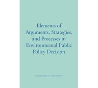 Elements of Arguments, Strategies, and Processes in Environmental Public Policy Decision