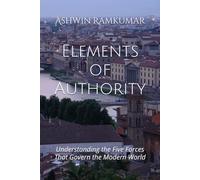 Elements of Authority: Understanding the Five Forces That Govern The Modern World