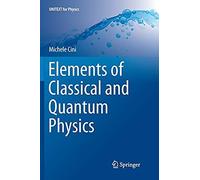 Elements Of Classical And Quantum Physics