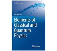 Elements Of Classical And Quantum Physics