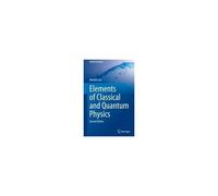 Elements Of Classical And Quantum Physics