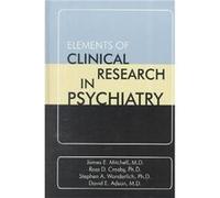 Elements of Clinical Research in Psychiatry by David E. University of Minnesota Medical School Adson
