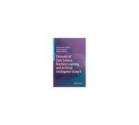Elements Of Data Science, Machine Learning, And Artificial Intelligence Using R