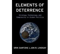 Elements of Deterrence: Strategy, Technology, and Complexity in Global Politics