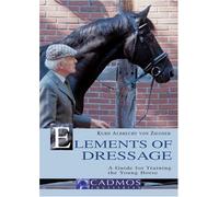 Elements of Dressage: A Guide for Training the Young Horse