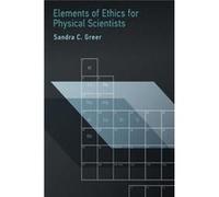 Elements Of Ethics For Physical Scientis Sandra C Professor Emerita Greer, University Of Maryland (Auteur)