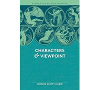 Elements of Fiction Writing - Characters & Viewpoint: Proven advice and timeless techniques for creating compelling characters by an a ward-winning author