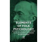 Elements Of Folk Psychology - Outline Of A Psychological History Of The Development Of Mankind