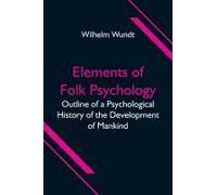 Elements Of Folk Psychology; Outline Of A Psychological History Of The Development Of Mankind